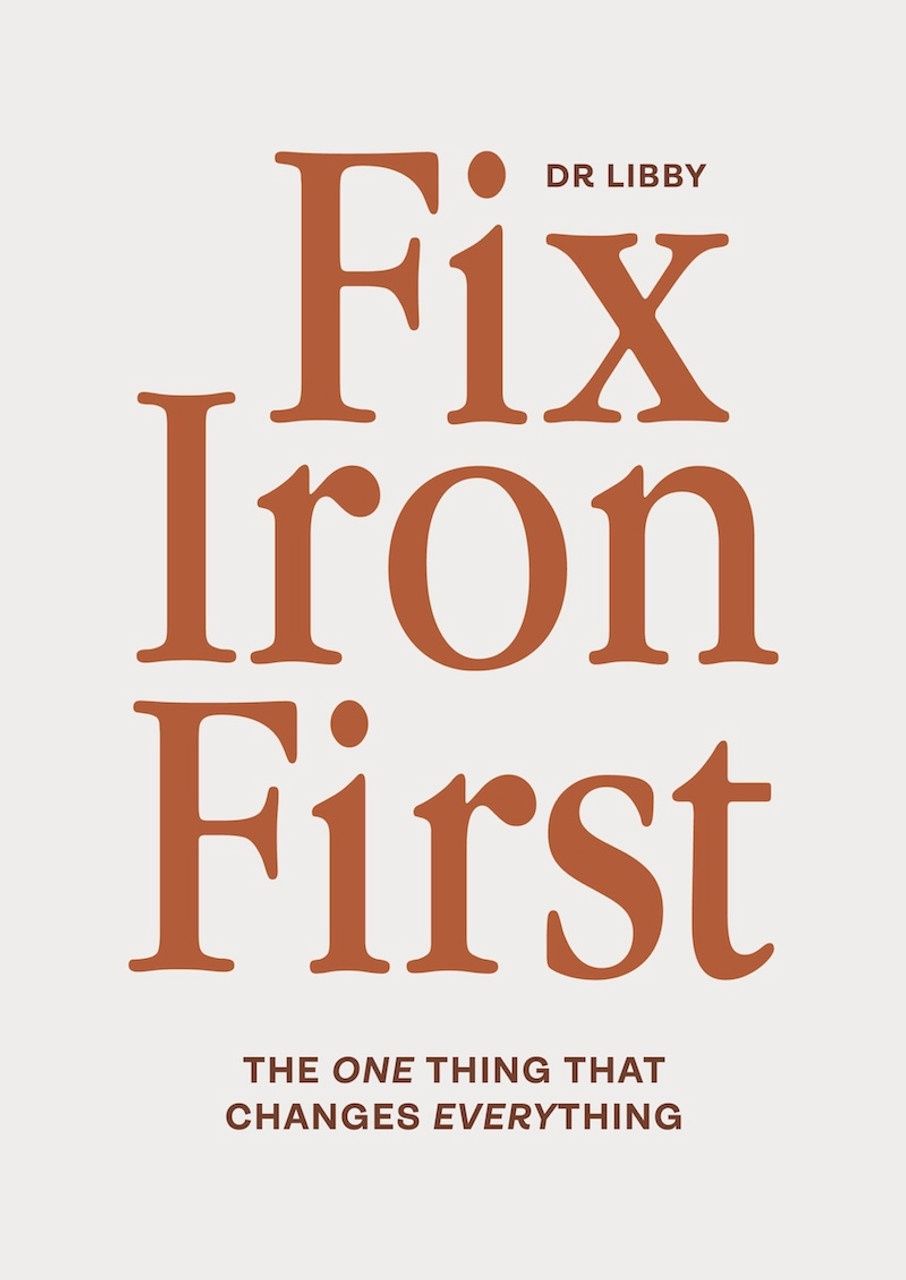 Fix Iron First by Dr. Libby
