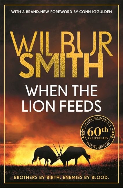 When the Lion Feeds by Wilbur Smith 60th Anniversary