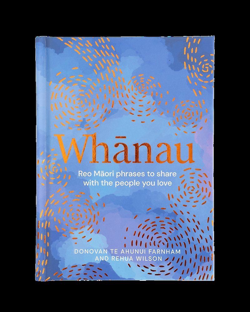 Whanau: Reo Maori Phrases to Share With the People You Love