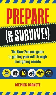 Prepare and Survive: NZ by Stephen Barnett