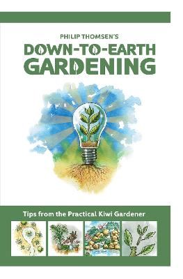 Down to Earth Gardening Tips by Phil Thomsen