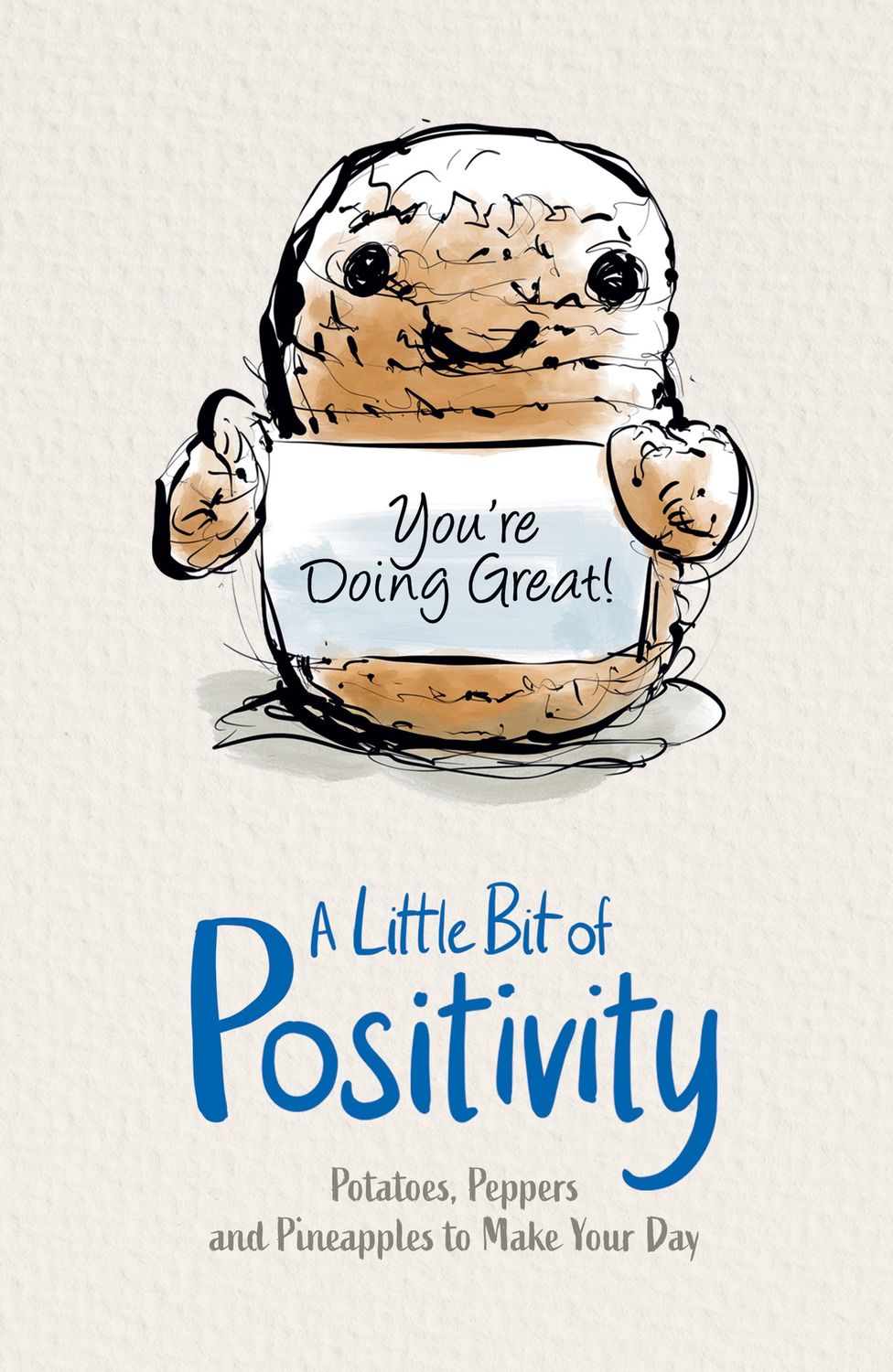 A Little Bit of Positivity: Potatoes, Peppers an Pineapples to Make Your Day by Jason Cox