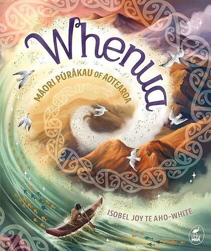 Whenua Maori Purakau of Aotearoa by Isobel Joy Te Aho-White