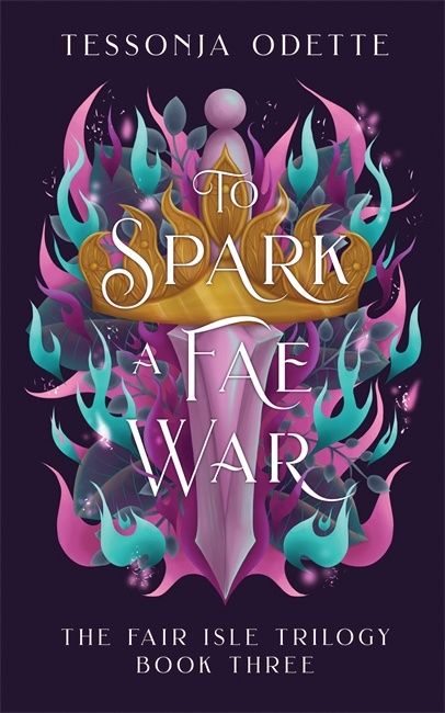 To Spark a Fae War by Tessonja Odette (The Fair Isle Trilogy Book 3)