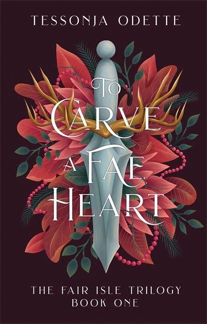 To Carve a Fae Heart by Tessonja Odette (The Fair Isle Trilogy Book 1)