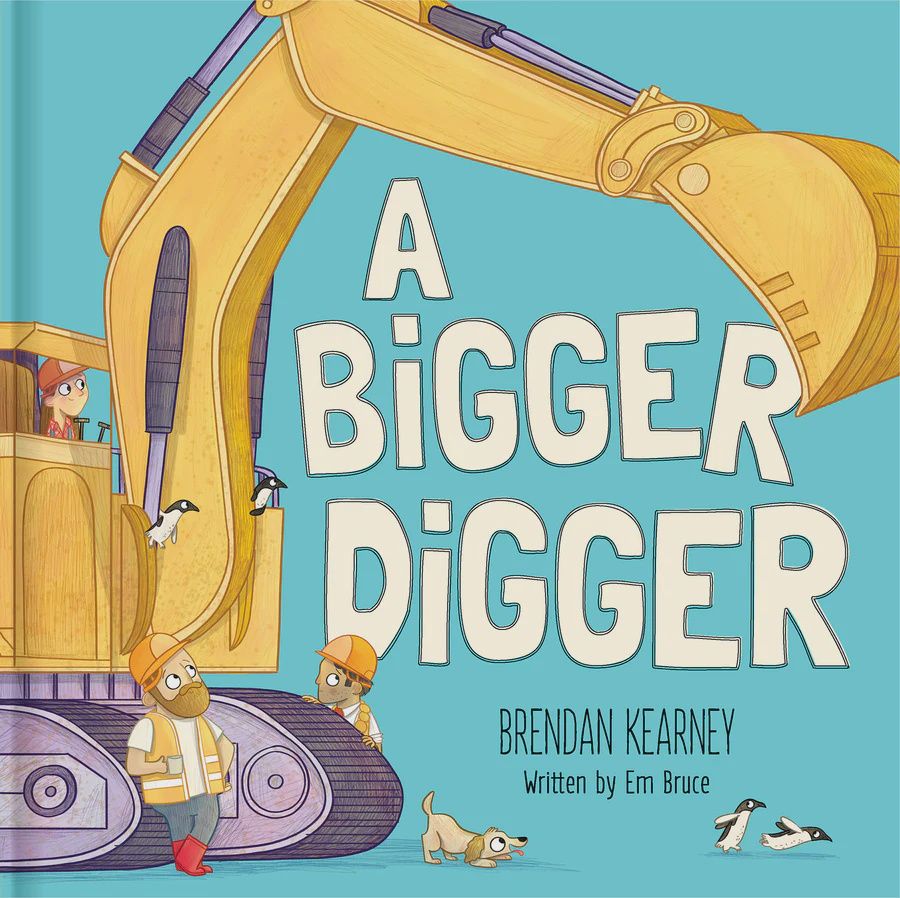 A Bigger Digger by Brendan Kearney and Em Bruce