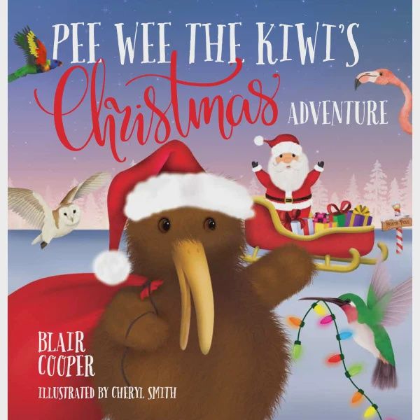 Pee Wee the Kiwi&#39;s Christmas Adventure by Blair Cooper