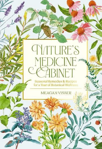 Nature&#39;s Medicine Cabinet by Meagan Visser
