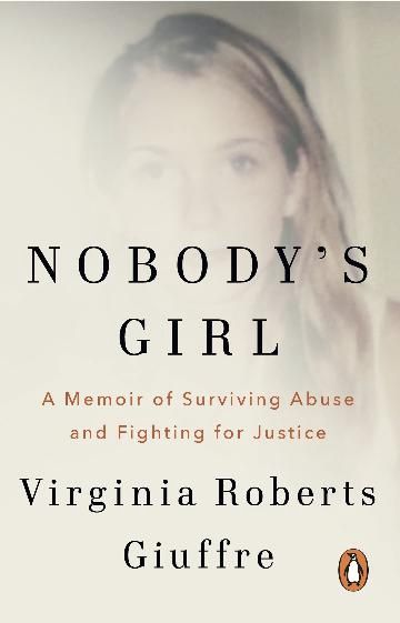 Nobody&#39;s Girl: A Memoir of Surviving Abuse and Fighting for Justice by Virginia Roberts Giuffre