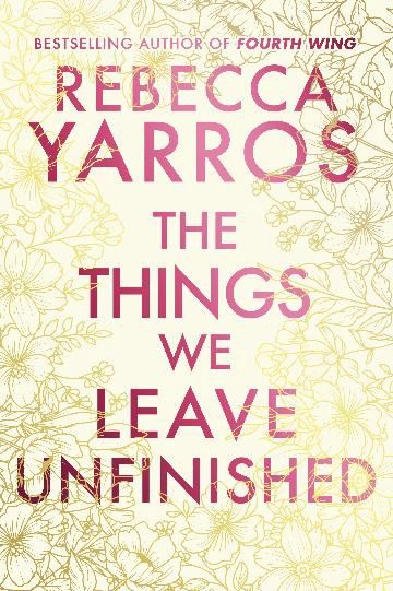The Things We Leave Unfinished by Rebecca Yarros (Limited Ed)