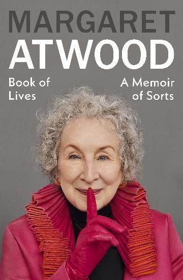 Book of Lives: A Memoir of Sorts by Margaret Atwood