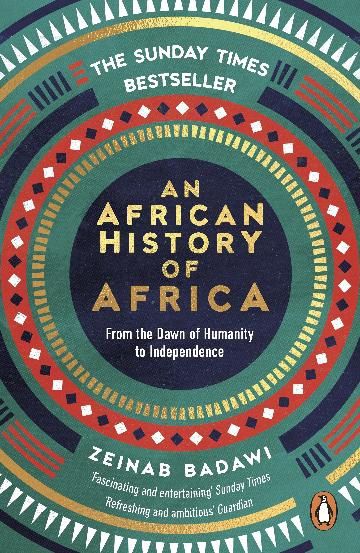 An African History of Africa: From the Dawn of Humanity to Independence by Zeinab Badawi (PB)