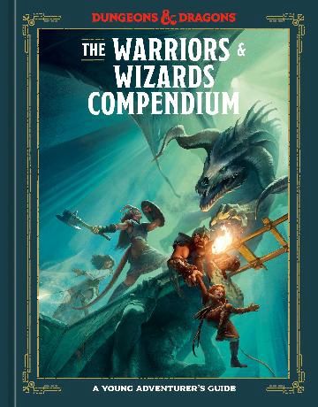 The Warriors &amp; Wizards Compendium (Dungeons &amp; Dragons): A Young Adventurer&#39;s Guide