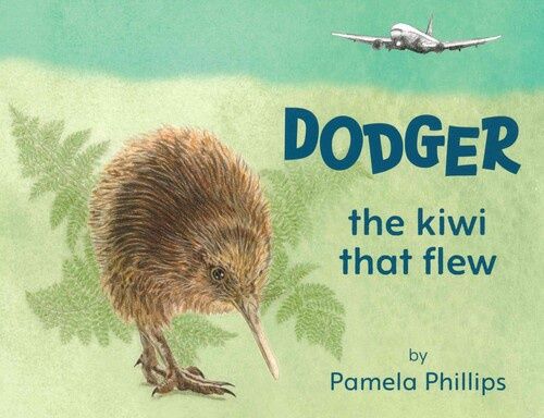 Dodger the Kiwi that Flew by Pamela Phillips