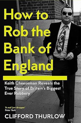 How to Rob the Bank of England by Clifford Thurlow