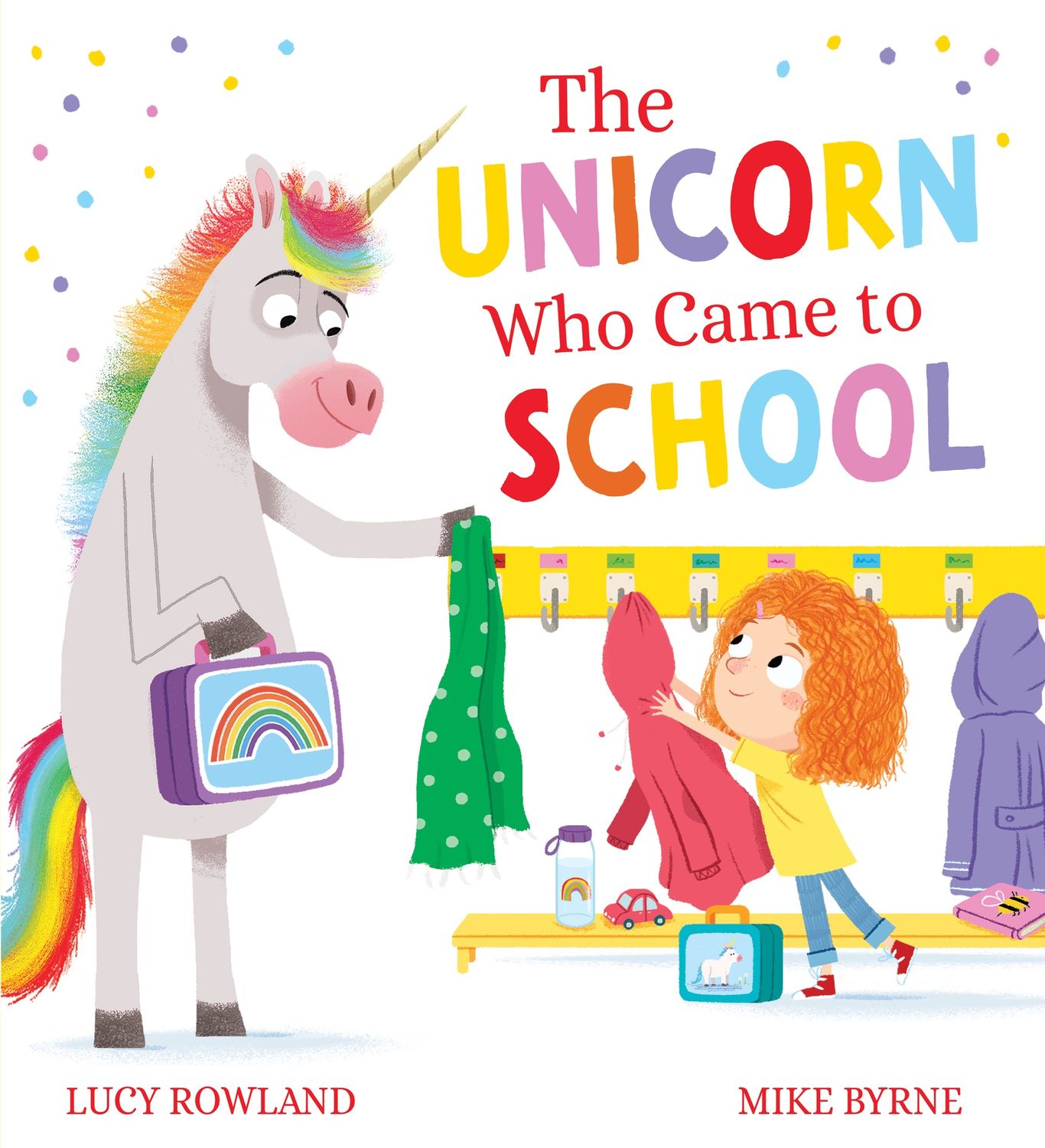 The Unicorn Who Came to School by Lucy Rowland and Mike Byrne