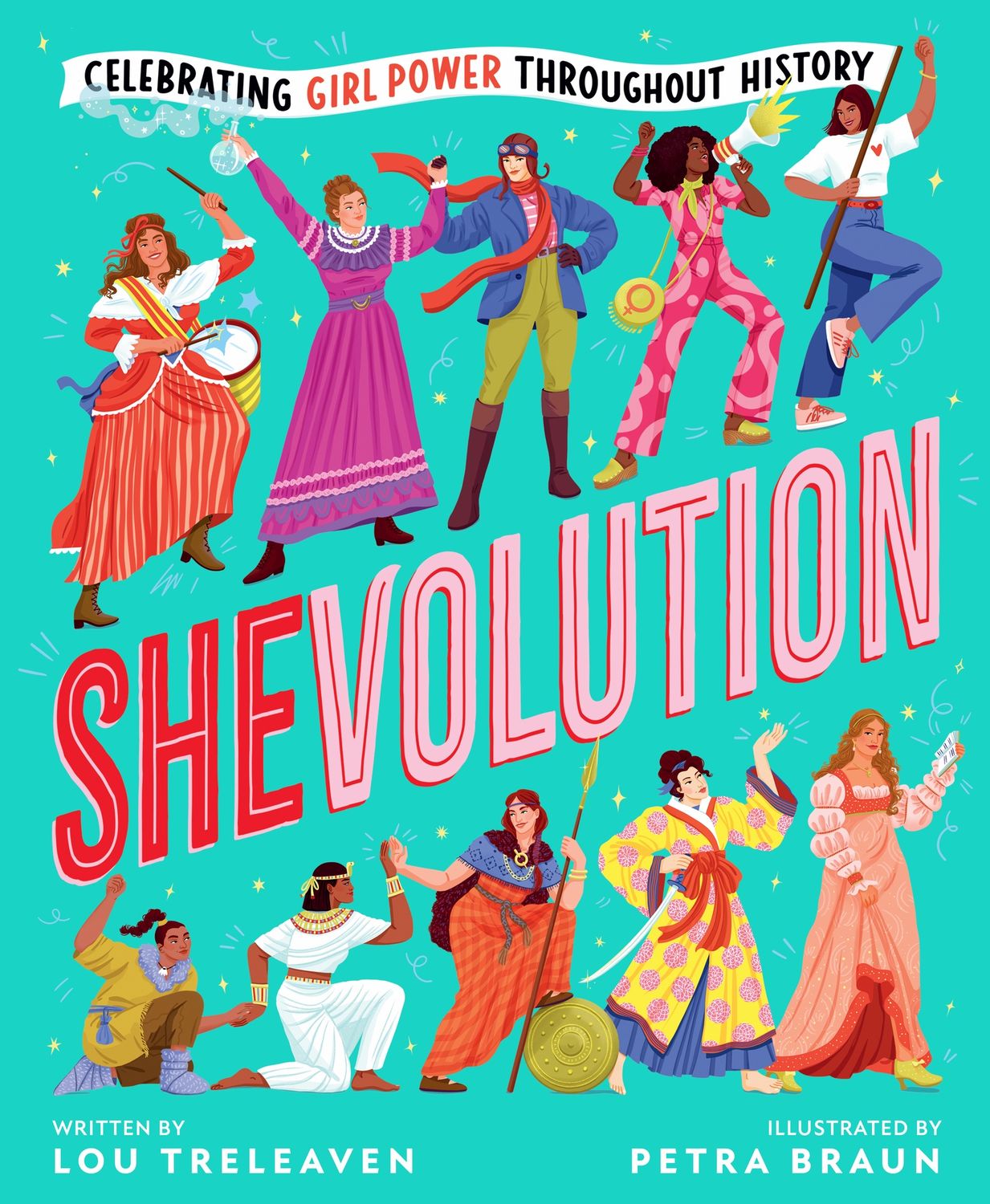 Shevolution: Celebrating Girl Power Throughout History by Lou Treleaven and Petra Braun