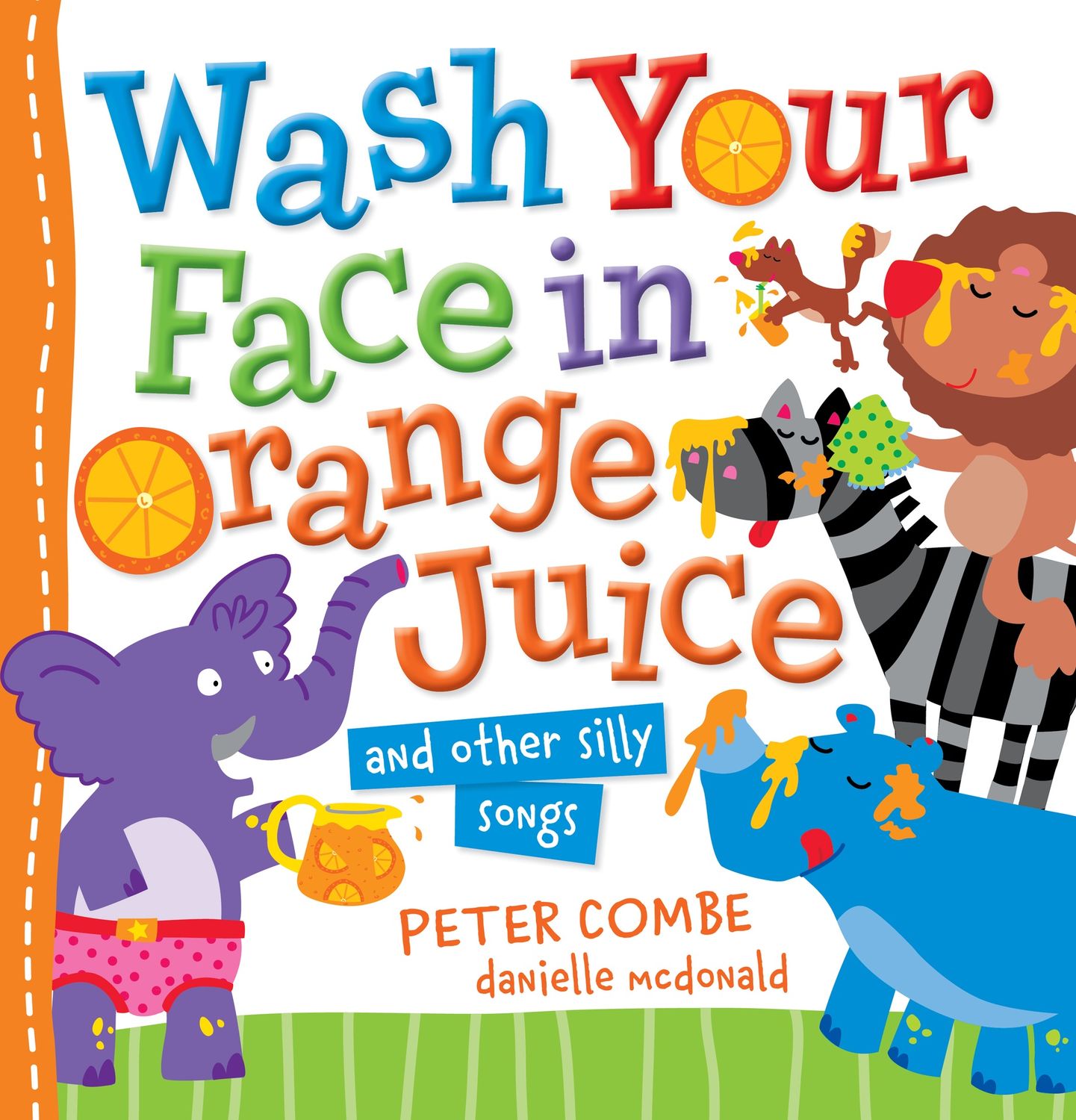 Wash your Face in Orange Juice and Other Silly Songs by Peter Combe