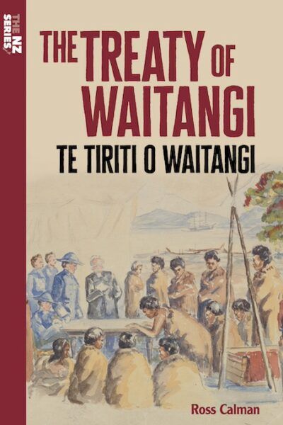 The NZ Series: The Treaty of Waitangi by Ross Calman