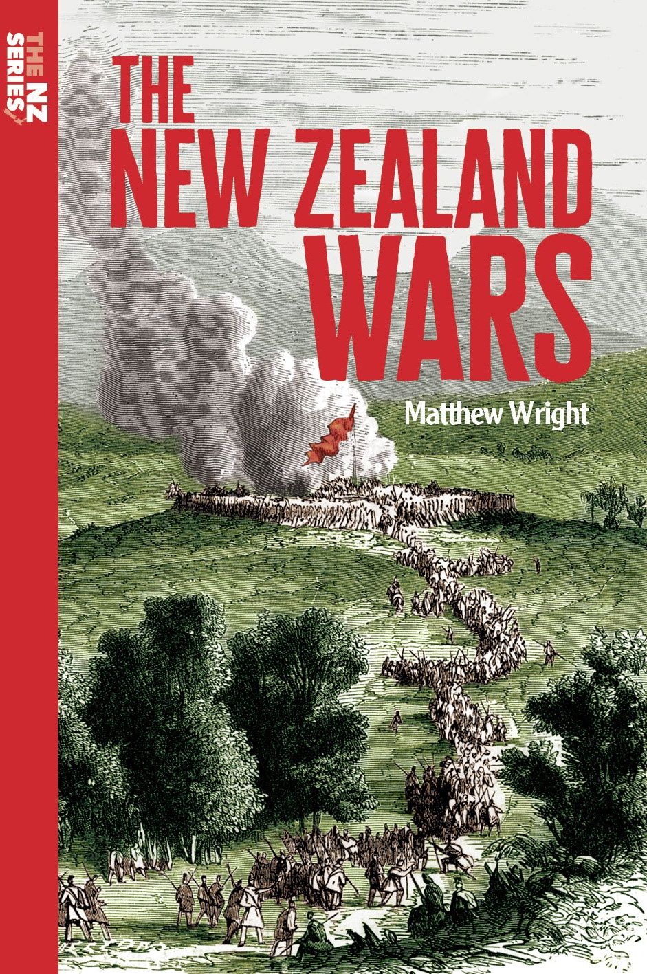 The NZ Series: The New Zealand Wars by Matthew Wright