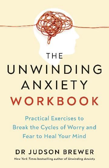 The Unwinding Anxiety Workbook