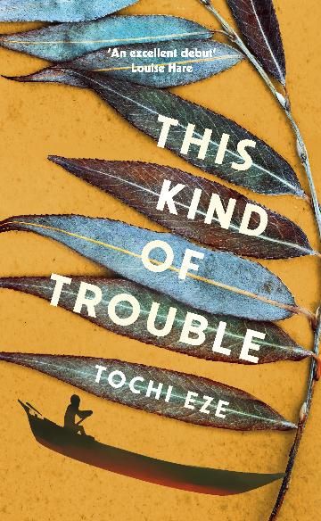 This Kind of Trouble by Tochi Eze