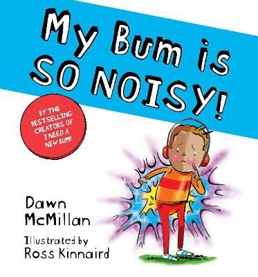 My Bum is so Noisy! by  Dawn McMillan &amp; Ross Kinnaird, Format: Paperback