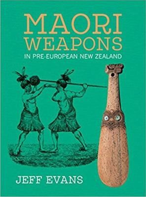 Maori Weapons in Pre-European New Zealand by Jeff Evans, Format: Paperback