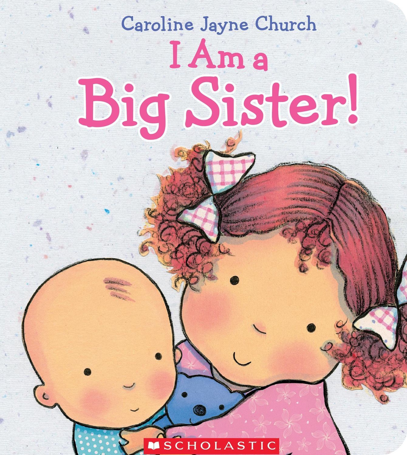 I Am a Big Sister! by Jayne Caroline Church