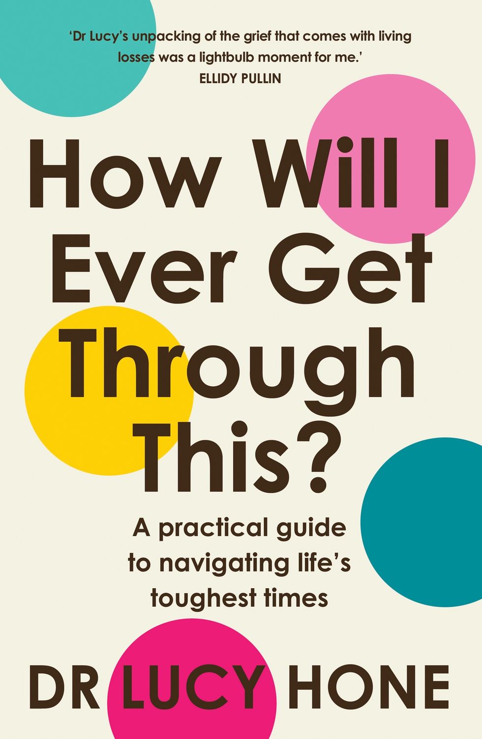 How Will I Ever Get Through This? by Lucy Hone
