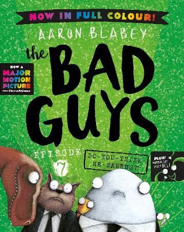 Do You Think He Saurus?! (The Bad Guys: Episode 7: Full Colour Edition) by Aaron Blabey