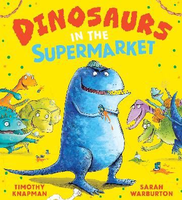 Dinosaurs In the Supermarket by Timothy Knapman