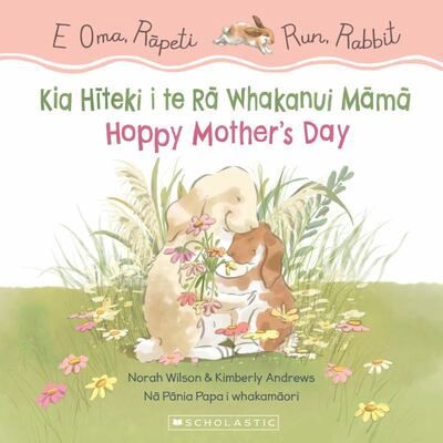 Hoppy Mother's Day / Kia Hīteki i te Rā Whakanui Māmā by Norah Wilson