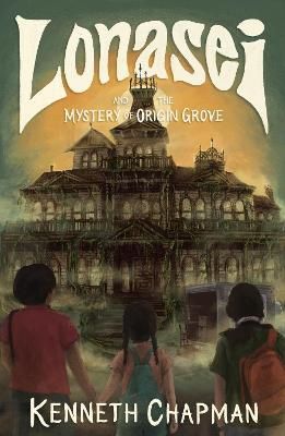Lonasei and the Mystery of Origin Grove by Kenneth Chapman
