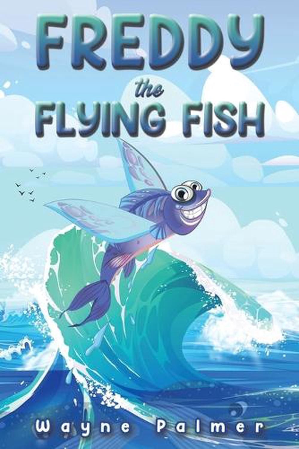 Freddy the Flying Fish by Wayne Palmer