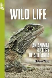 Wild Life: An Animal History of Aotearoa by Philippa Werry