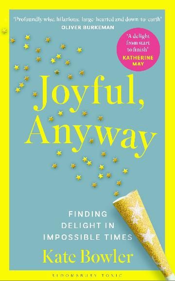 Joyful, Anyway by Kate Bowler