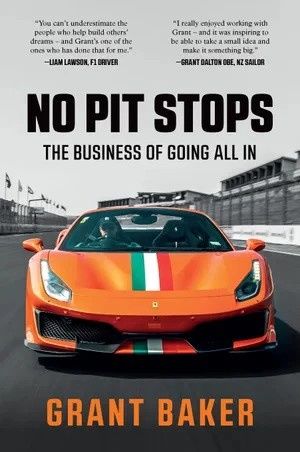 No Pit Stops: The Business of Going All In by Grant Baker