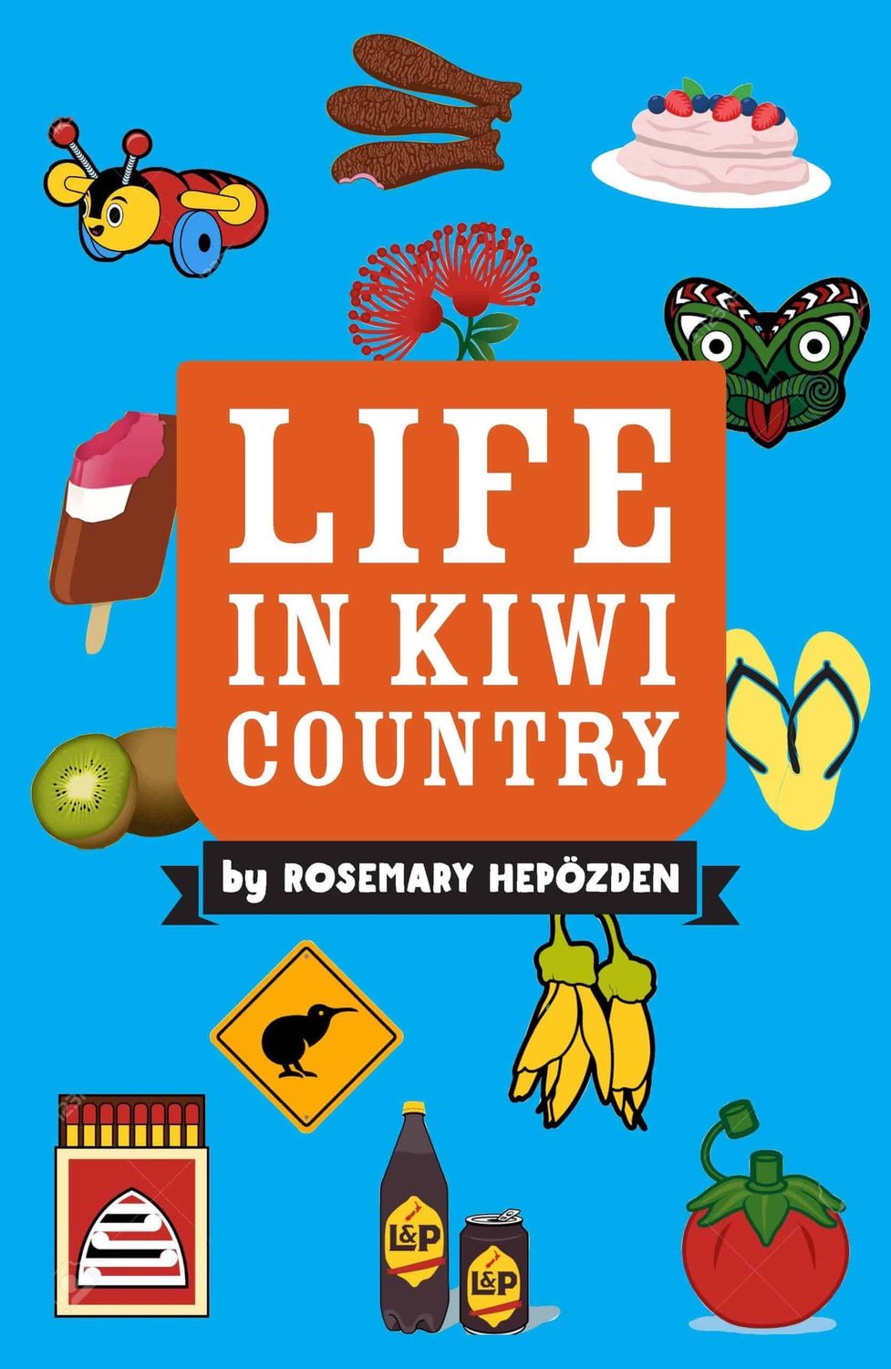 Life in Kiwi Country by Rosemary Hepözden
