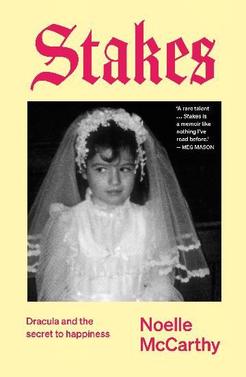 Stakes: A Memoir by Noelle McCarthy