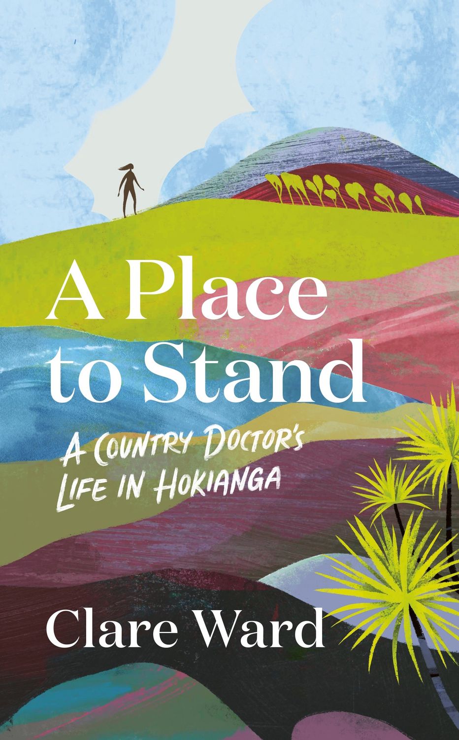 A Place to Stand: A Country Doctor's Life in Hokianga