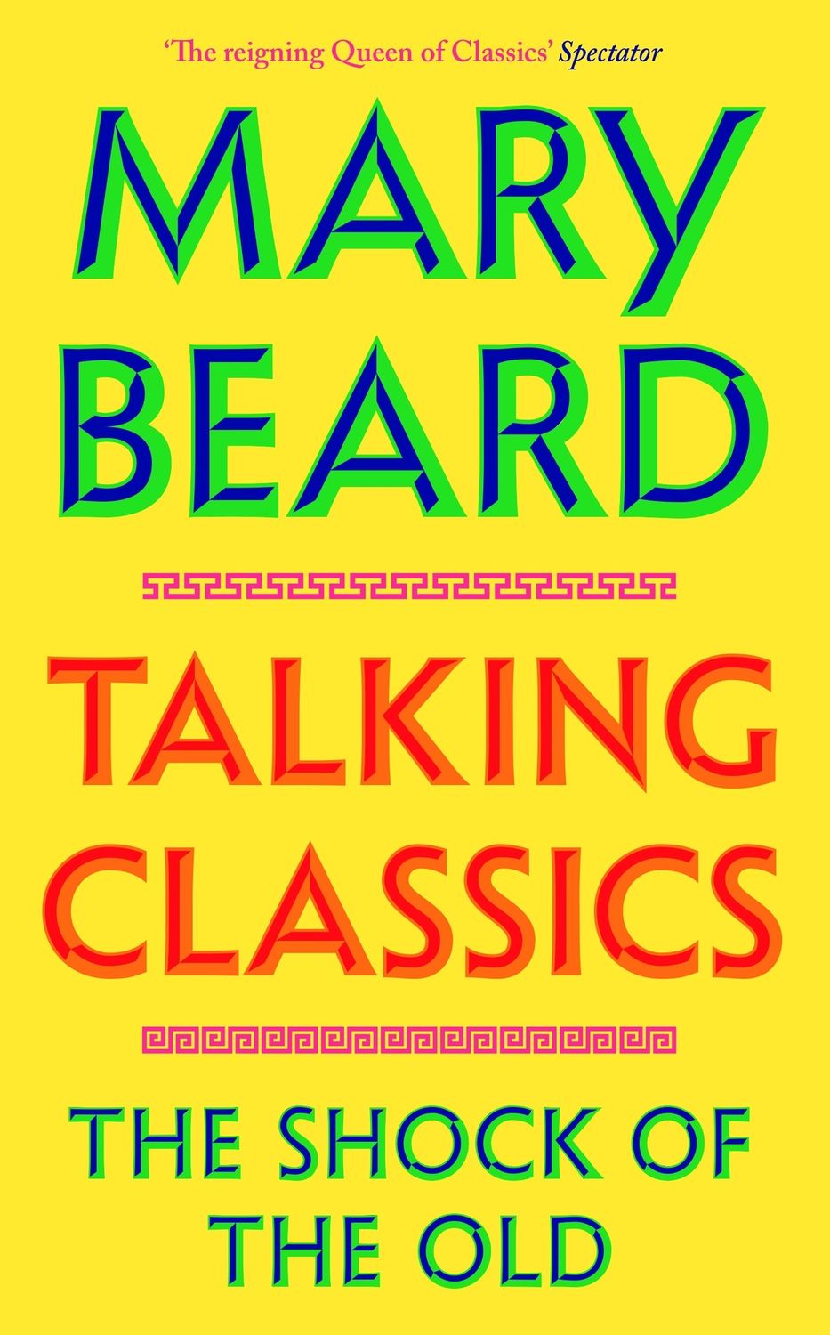 Talking Classics: The Shock of the Old by Mary Beard