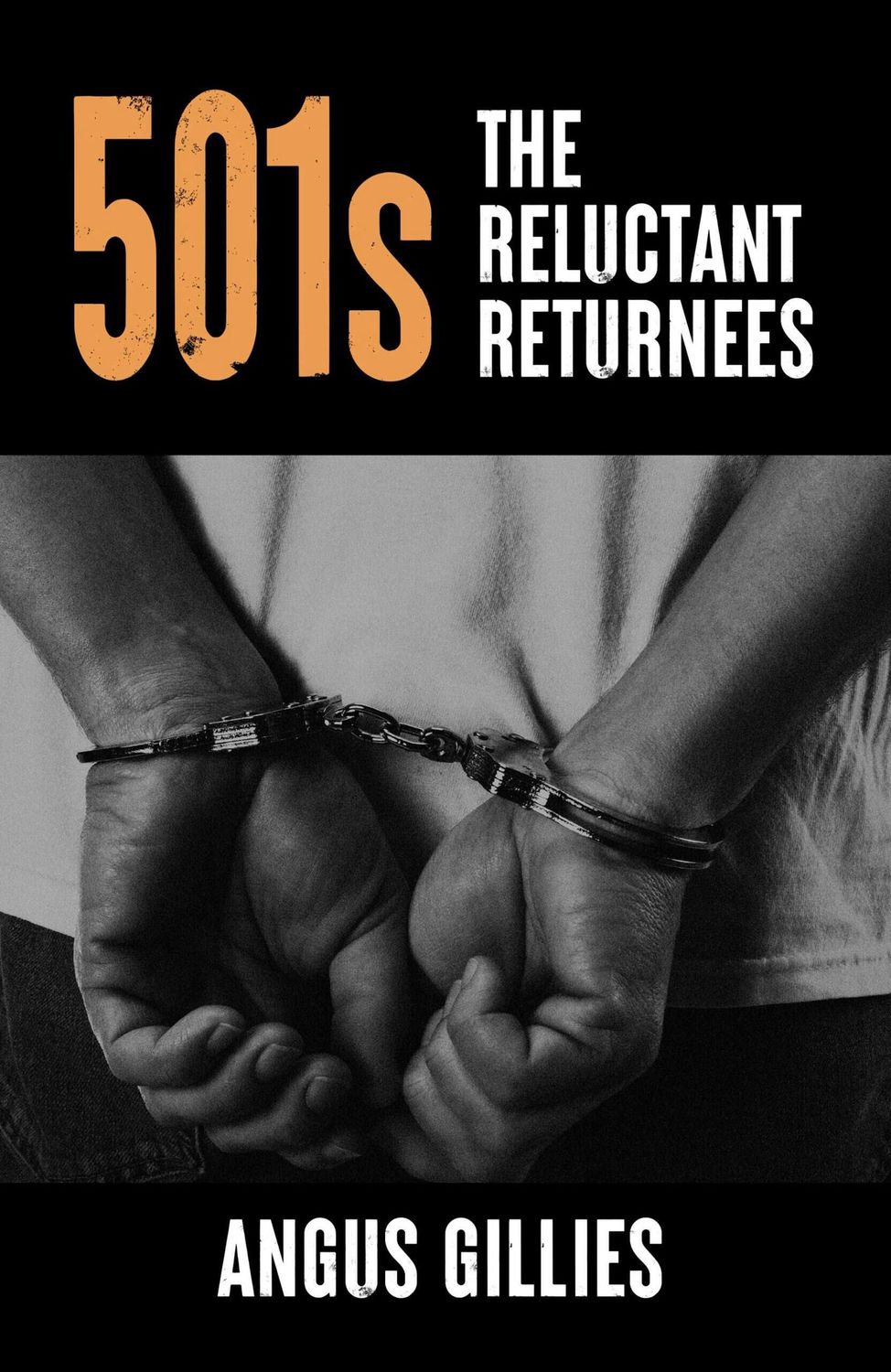 501s: The Reluctant Returnees by Angus Gillies