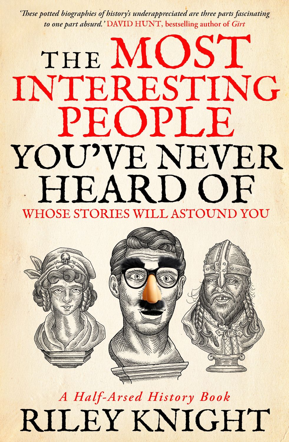 The Most Interesting People You've Never Heard Of by Riley Knight