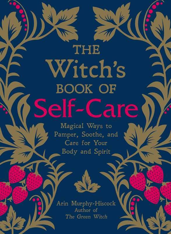 Witch's Book of Self-Care by Arin Murphy-Hiscock: Hardcover; 224 pages, English