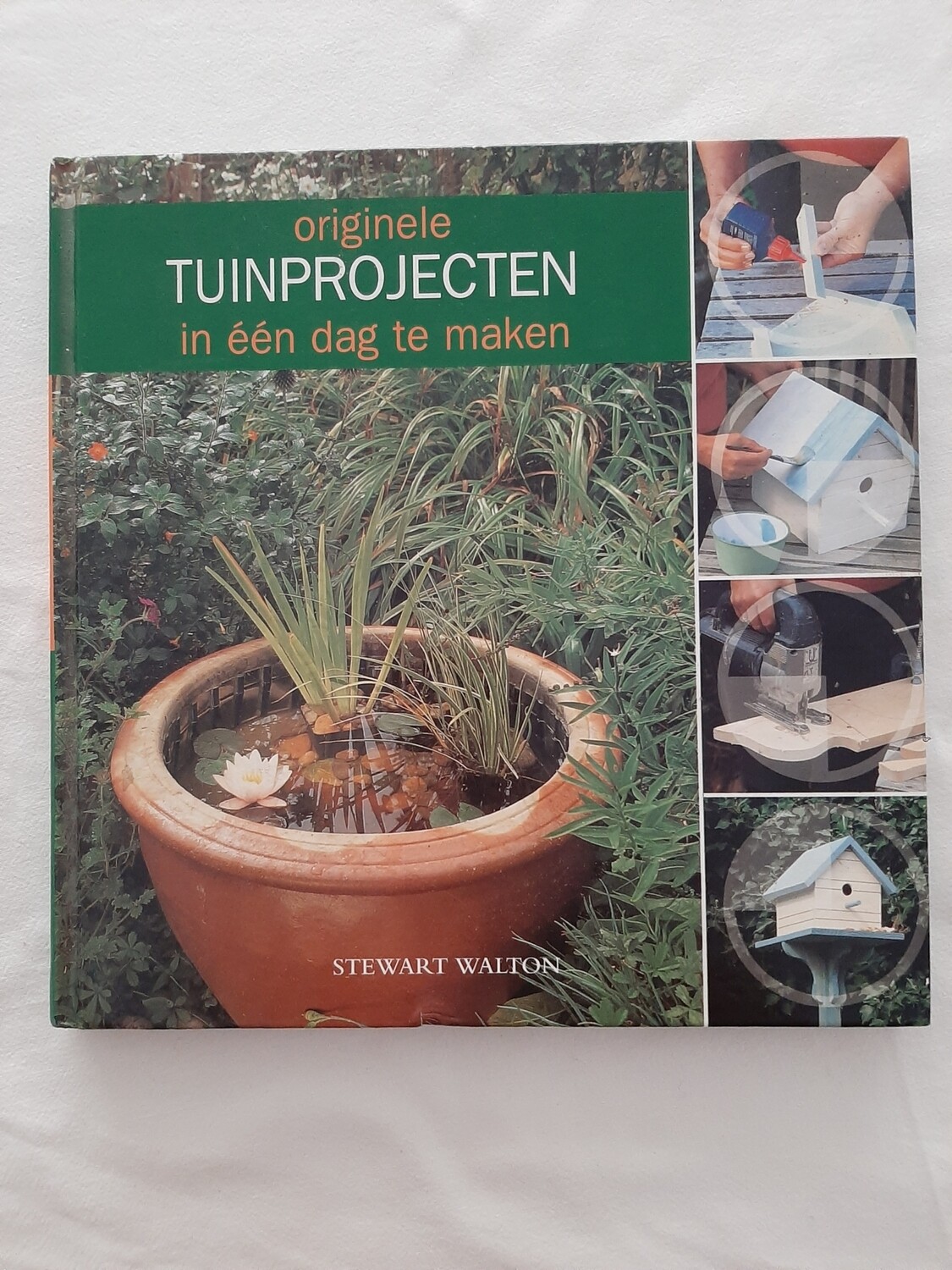 Originele tuinprojecten in één dag te maken - Stewart Walton