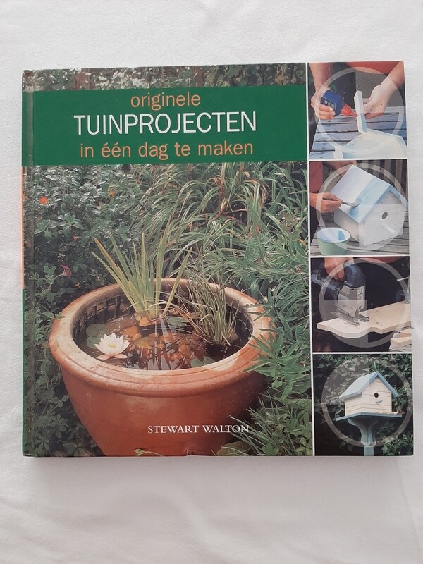 Originele tuinprojecten in één dag te maken - Stewart Walton Originele tuinprojecten in één dag te maken - Stewart Walton