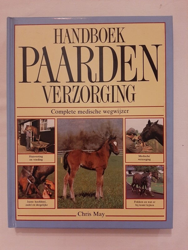 Handboek paarden verzorging - Chris May
