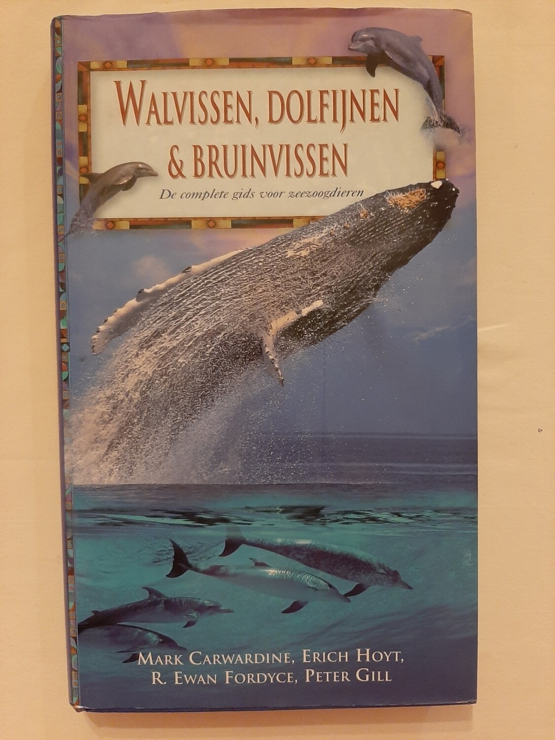 Walvissen, Dolfijnen & Bruinvissen de complete gids voor zeezoogdieren
