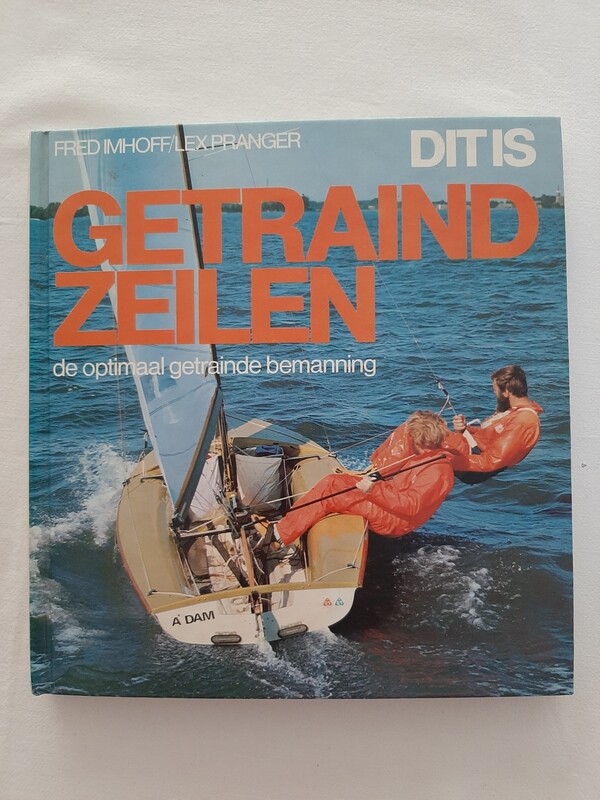 Dit is getraind zeilen - Fred Imhoff/Lex Pranger
